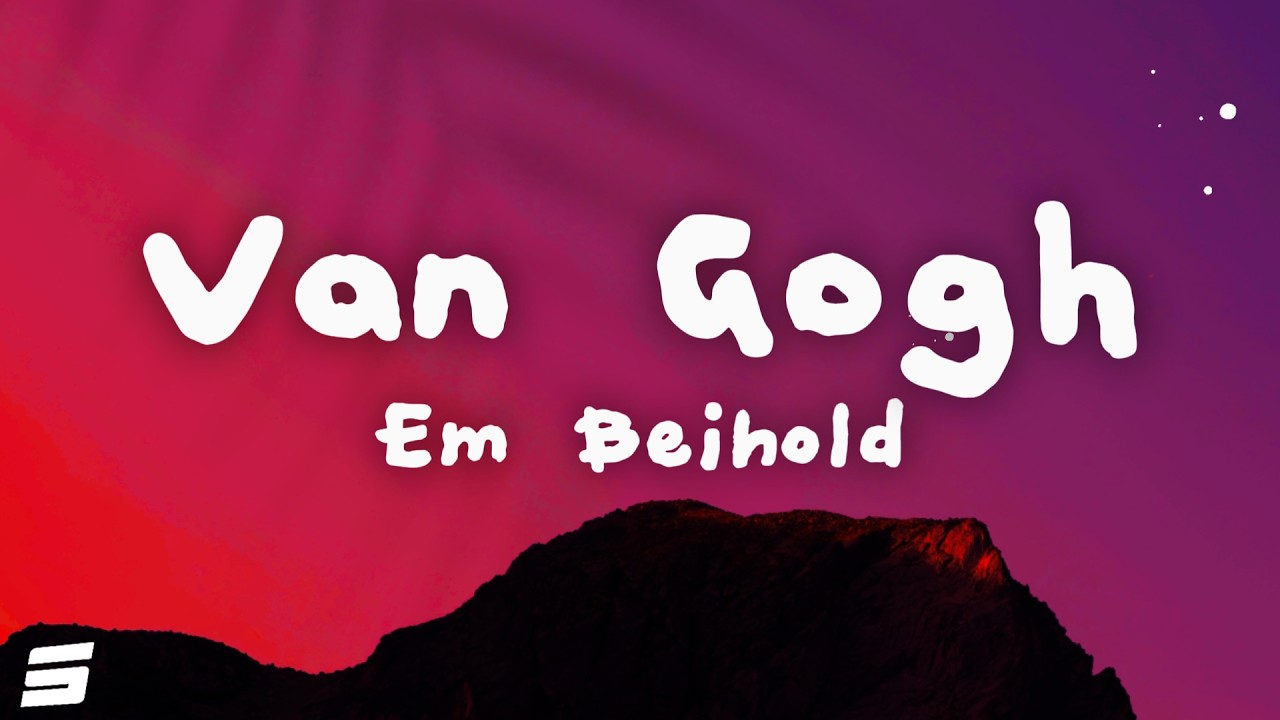 Em Beihold - Van Gogh (Lyrics)