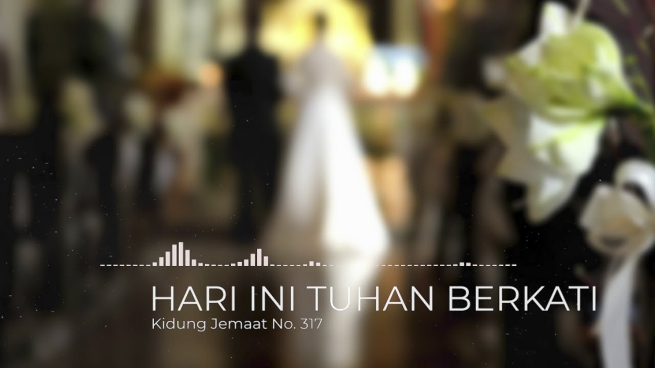 KJ no. 317 - Hari Ini Tuhan Berkati