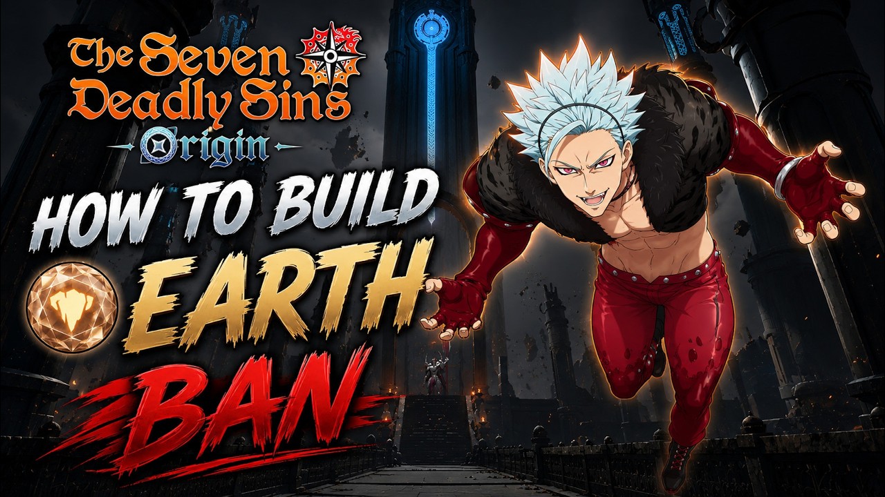 How to Build EARTH BAN! Everything you need to know! (7DS Origin)