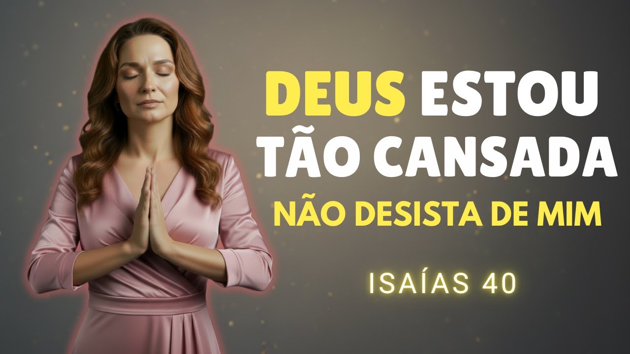 💔 Senhor, Estou Cansada... Não Desista de Mim | Oração + Louvor Profético 🙏✨