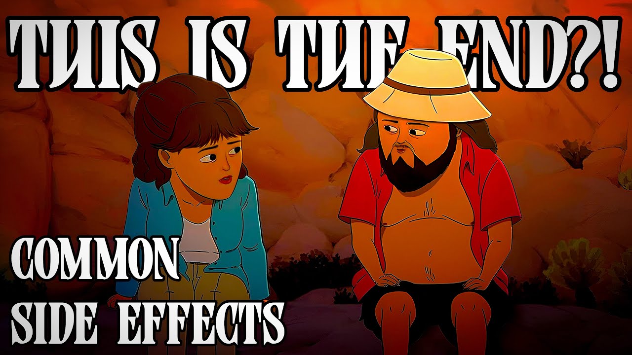 we’ll miss you… the final part common side effects