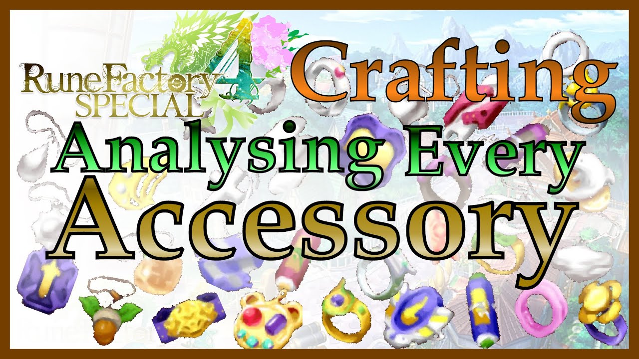 [RF4S] Ranking and Analysing Every Accessory in Rune Factory 4 Special - Teacher's Guide to Crafting