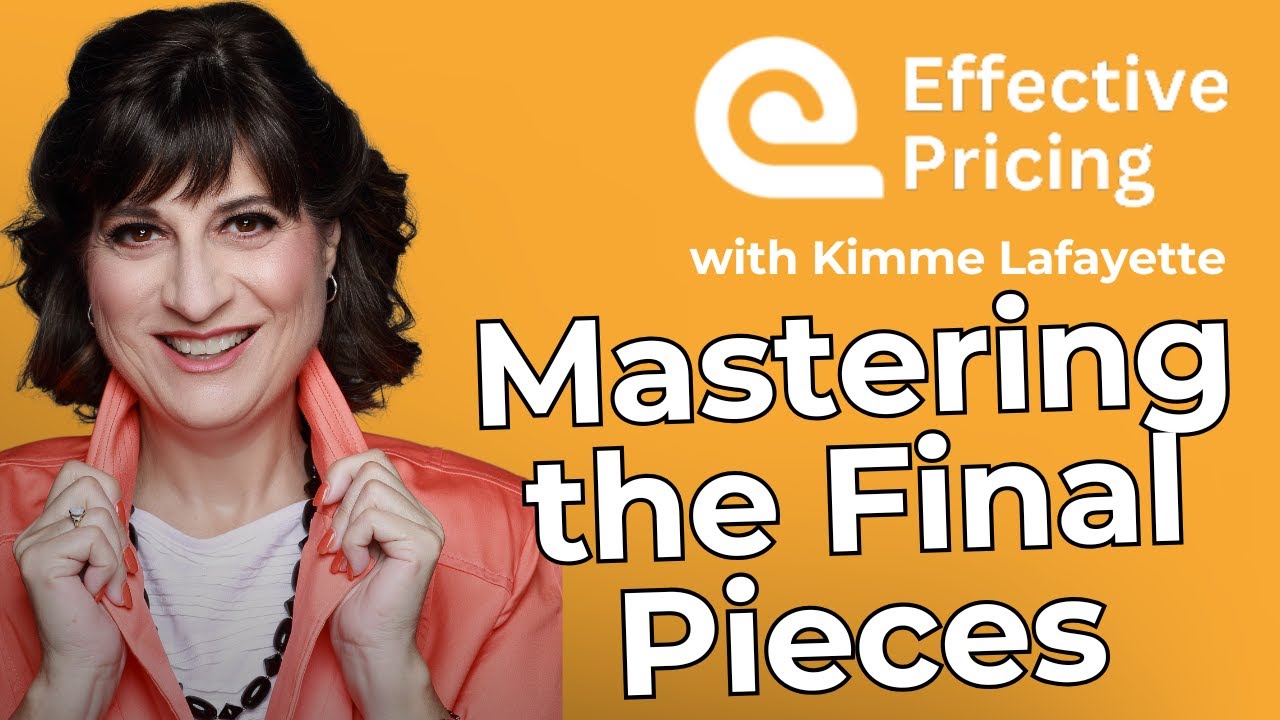 Effective Pricing with Kimme Lafayette - Mastering the Final Pieces: Tips, Tricks & Hidden Gems