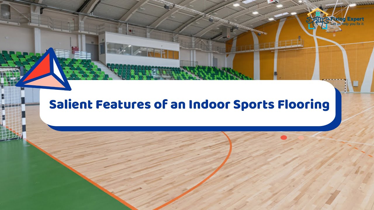 Salient Features of an Indoor Sports Flooring | The Ideal Footing for High-performance Sports 2022