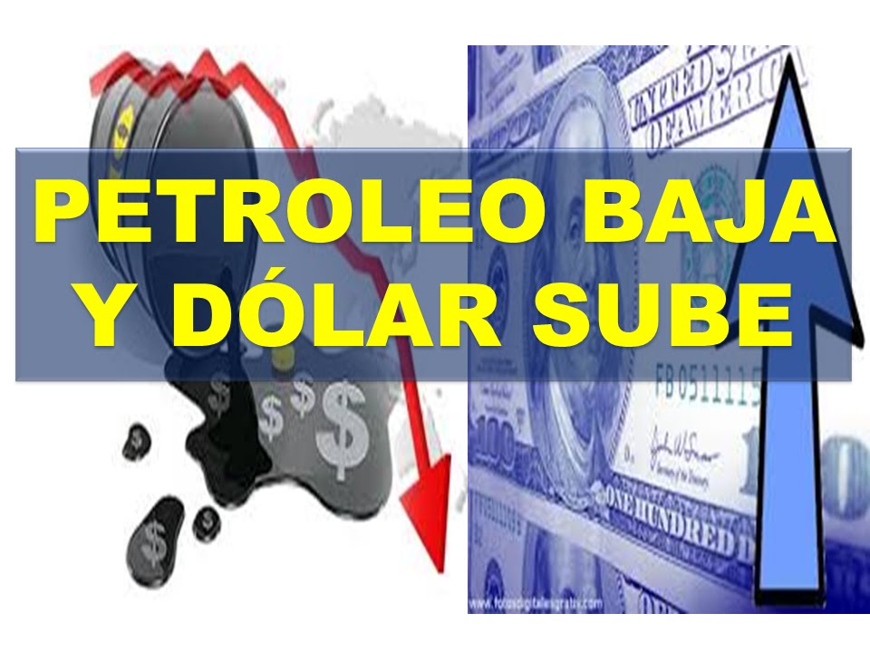 Por qu&eacute; Baja el Precio del Petr&oacute;leo cuando sube el D&oacute;lar?