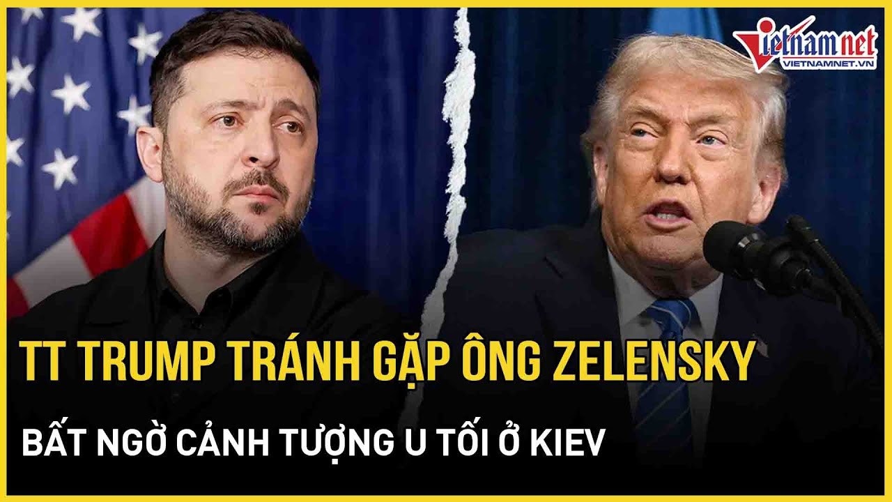 Ngỡ ngàng ông Trump tránh gặp ông Zelensky, bất ngờ cảnh tượng u tối ở Kiev lúc này