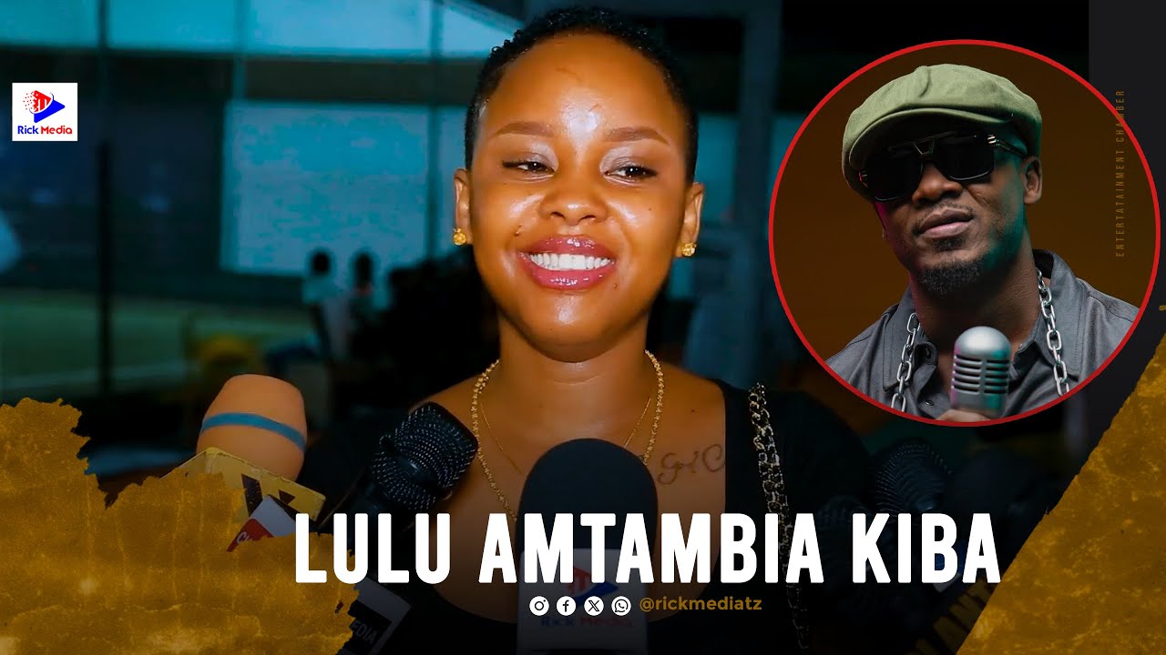 LULU AMTAMBIA ALIKIBA/Ajui CHOCHOTE Kuhusu MPIRA/MSIKILIZE Hapa ANACHOJIBU/UTAPENDA Hapa