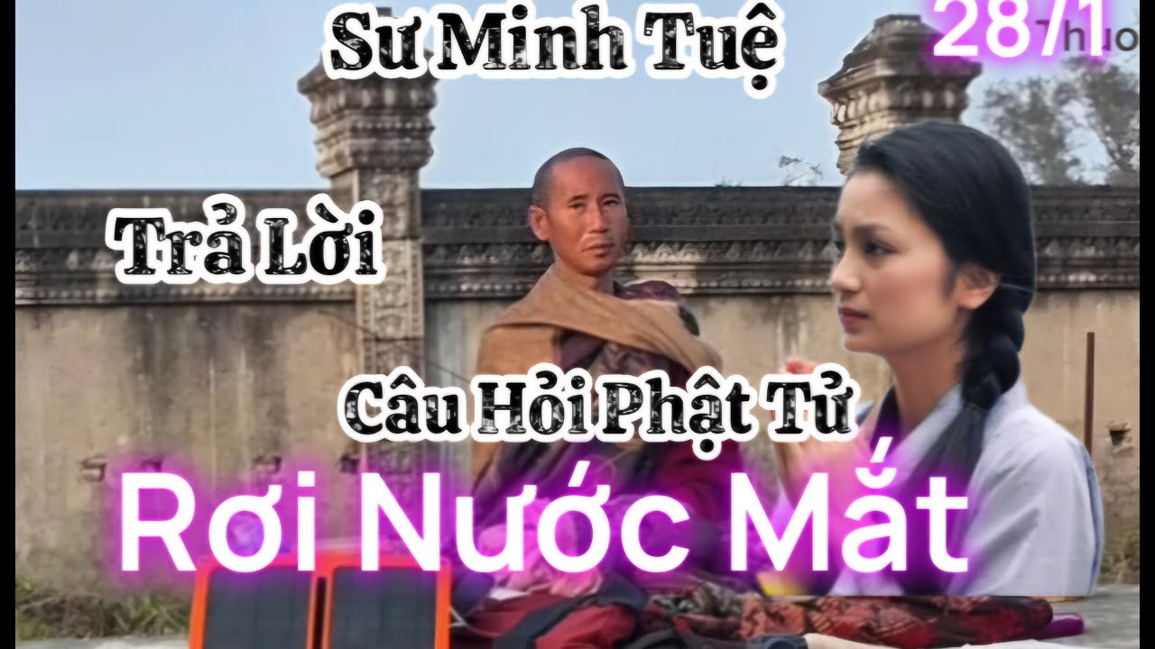 28/1 Rưng rưng nước mắt câu hỏi phật tử hỏi Thầy ,sư Minh Tuệ  trả lời quá hay ,sâu thẳm lòng mình