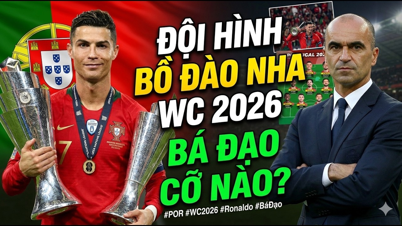 ĐỘI HÌNH CỰC MẠNH CỦA ĐỘI TUYỂN BỒ ĐÀO NHA TẠI WOLRD CUP 2026.