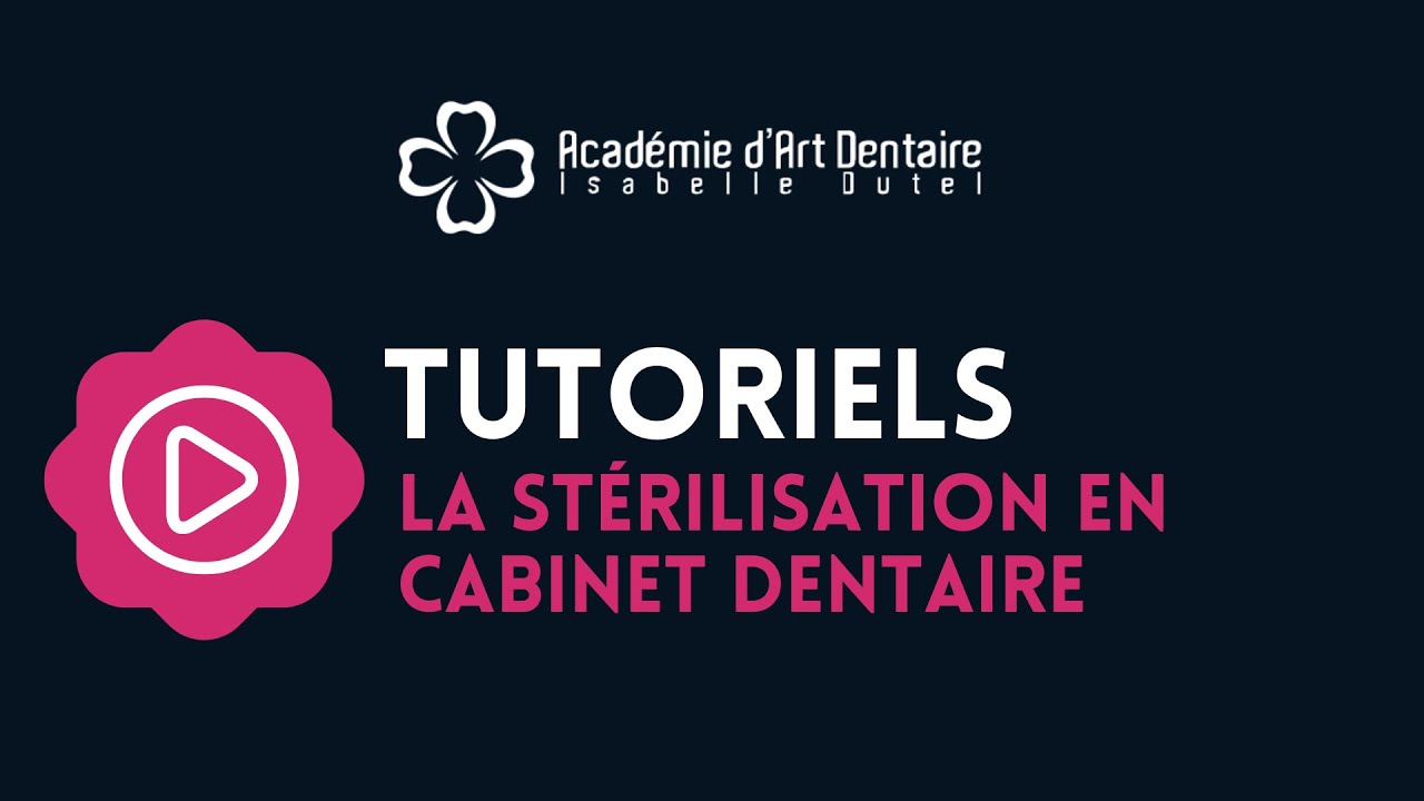 Tutoriel - La stérilisation en cabinet dentaire !