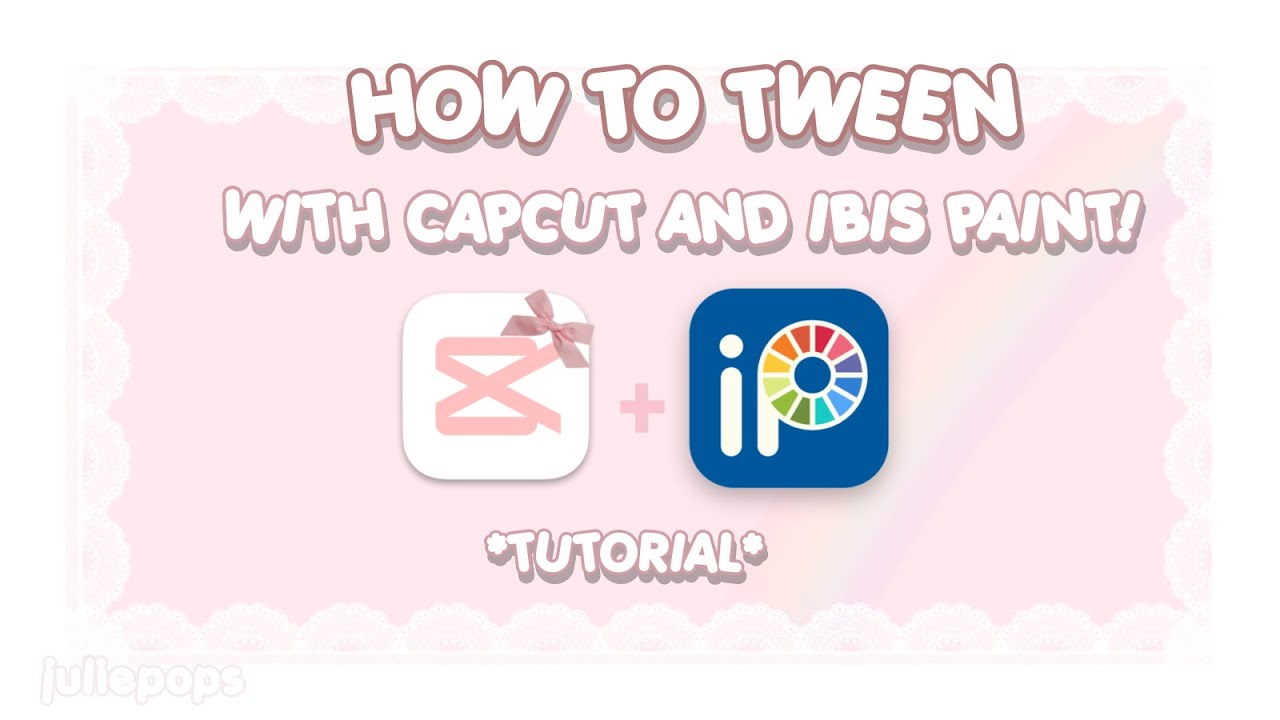 HOW TO TWEEN WITH IBIS PAINT AND CAPCUT! (tutorial) juliepops