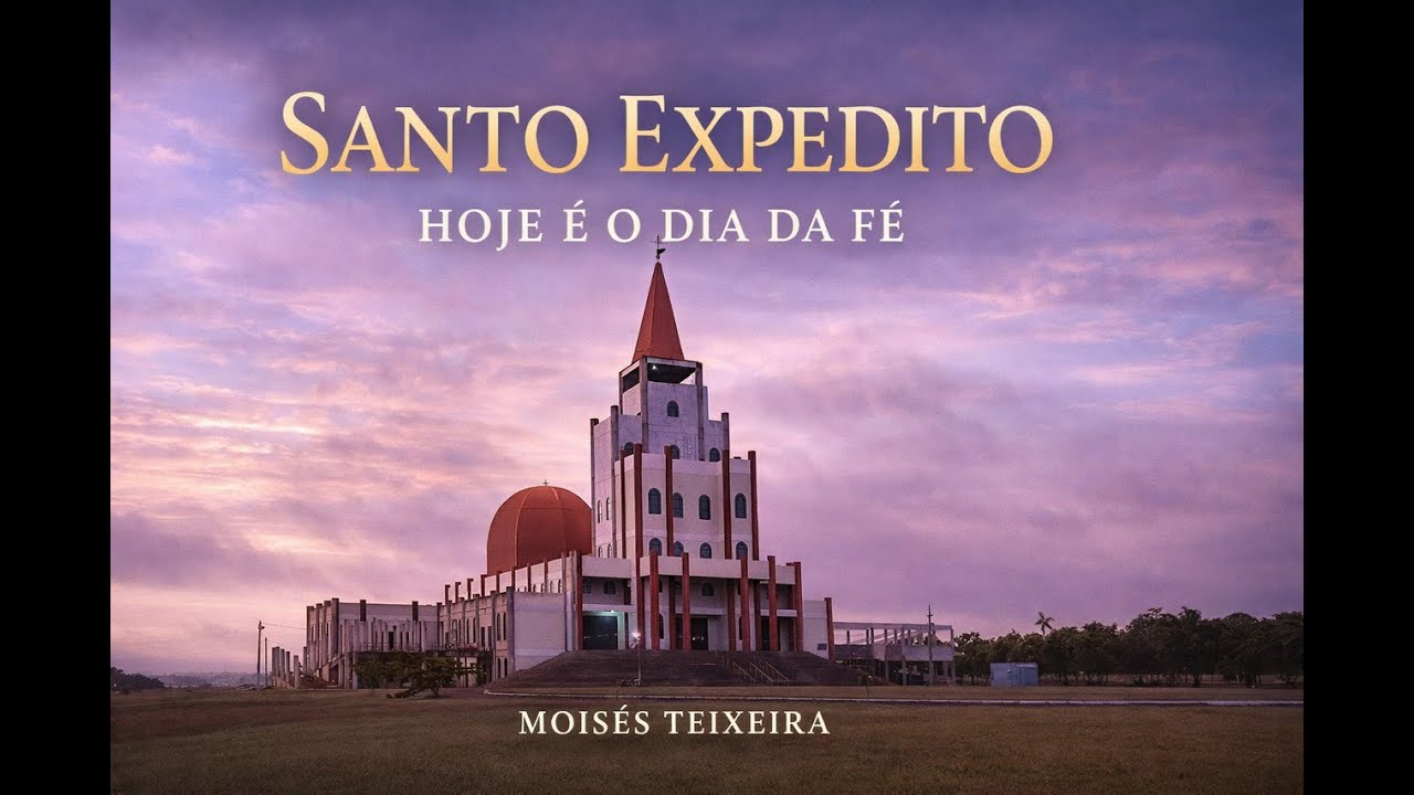 SANTO EXPEDITO - HOJE É O DIA DA FÉ