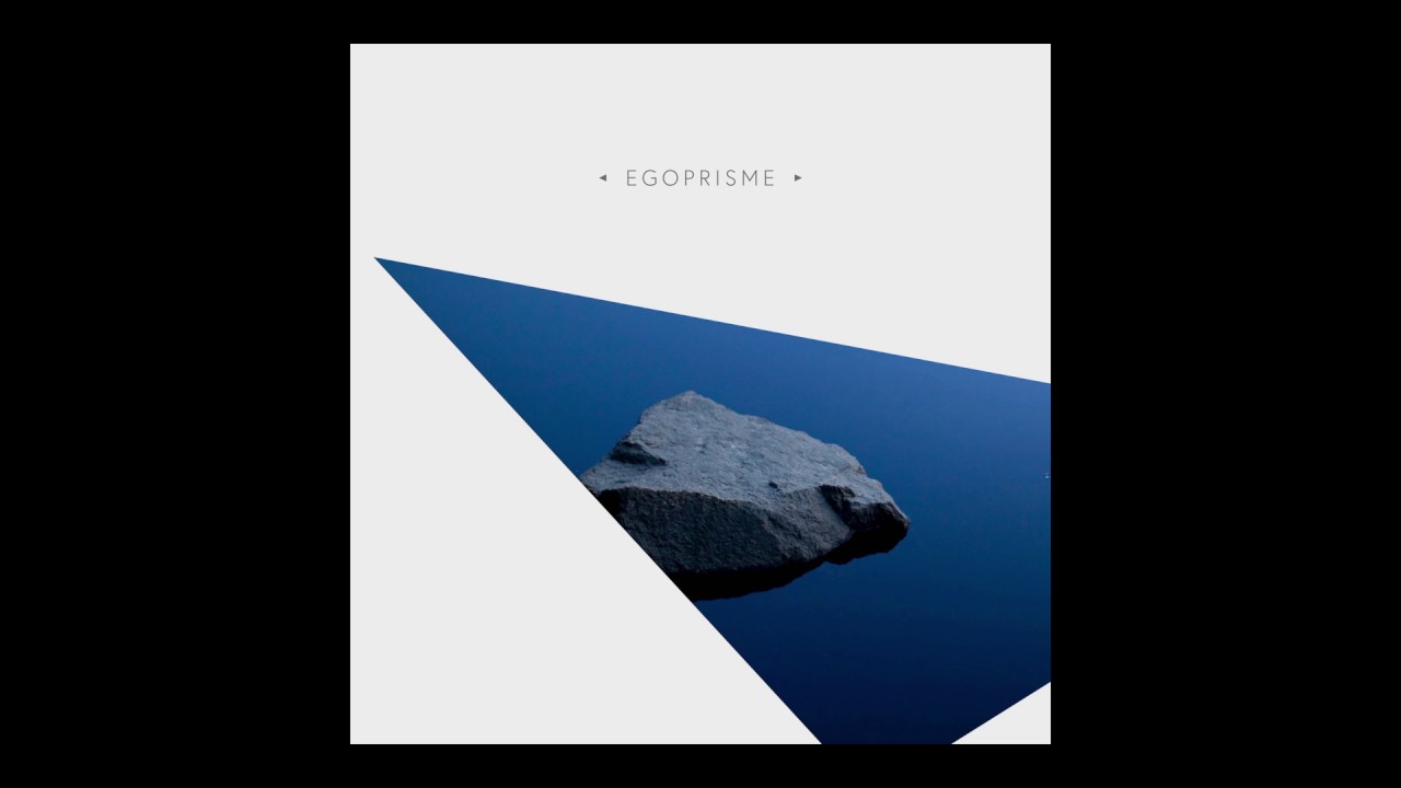Egoprisme - Once you get there -TONN Edit 2017
