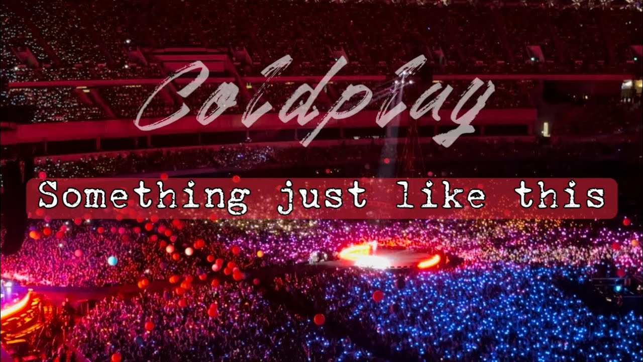🎡Coldplay-Something just like this/Kaohsiung National Stadium 