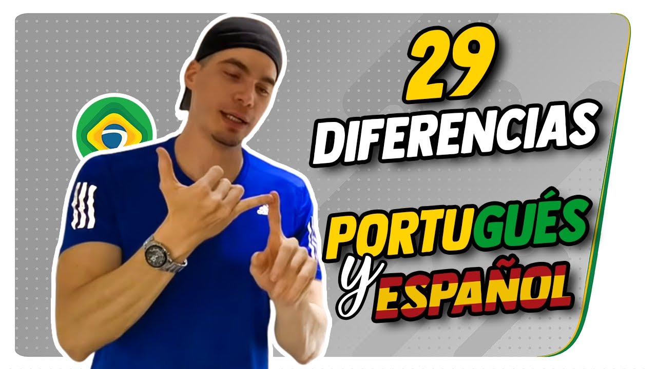 29 Diferencias entre portugués y español - ¿Estás hablando Portuñol?