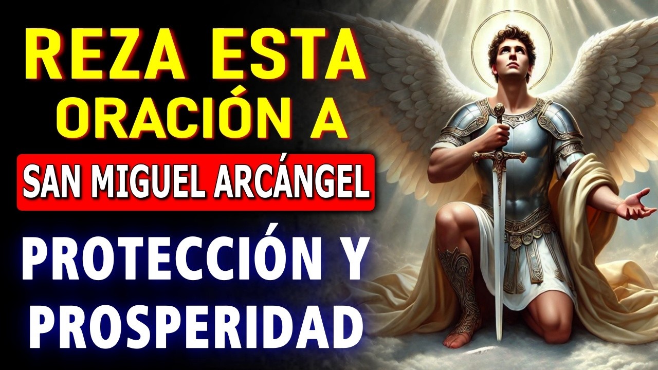 💖 Oración Poderosa a San Miguel para Pedir Intercesión en Causas Imposibles y Milagros Urgentes