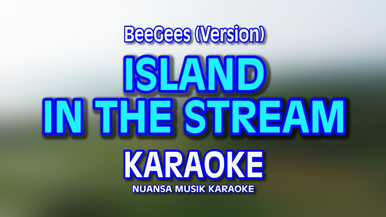 ISLAND IN THE STREAM [ KARAOKE ] - THE BEE GEES@nuansamusikkaraoke