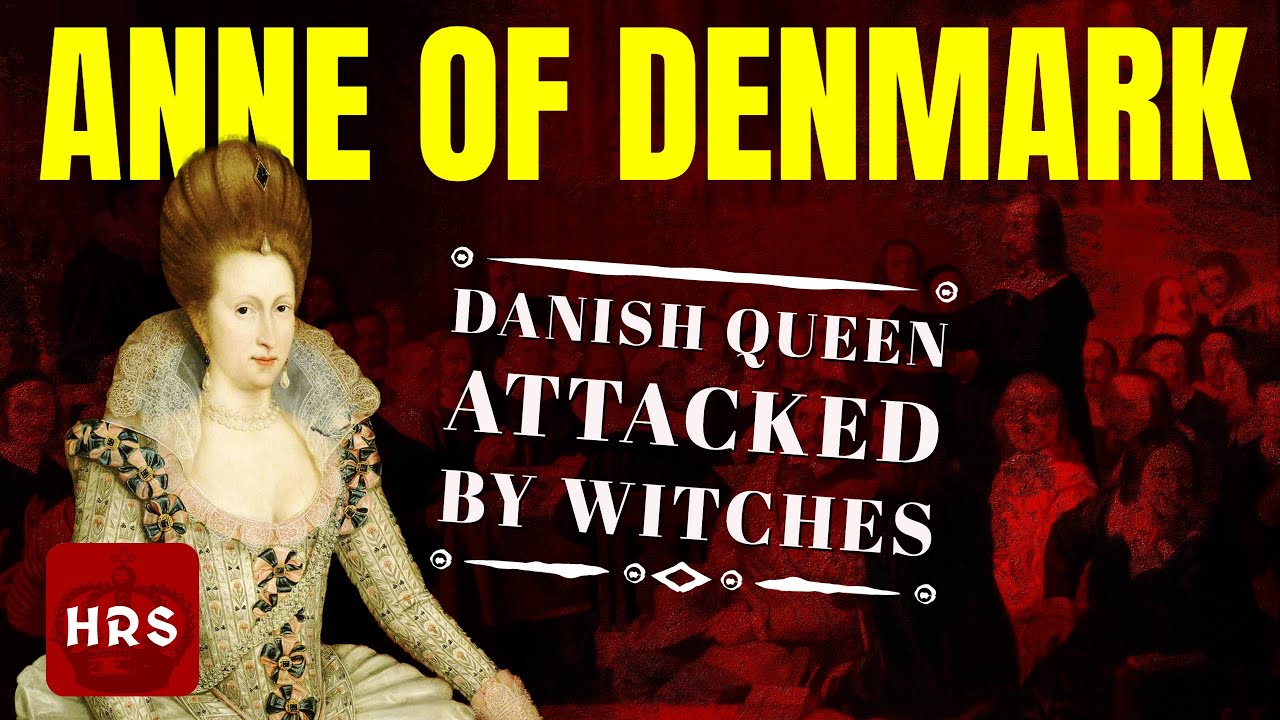The Vulnerable Anne Of Denmark Attacked by Witches!?