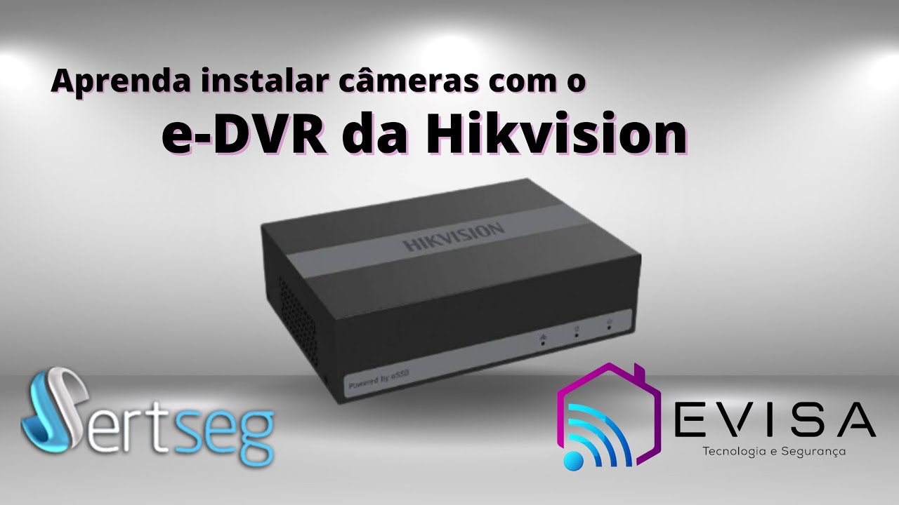APRENDA INSTALAR CÂMERAS COM O e-DVR DA HIKVISION