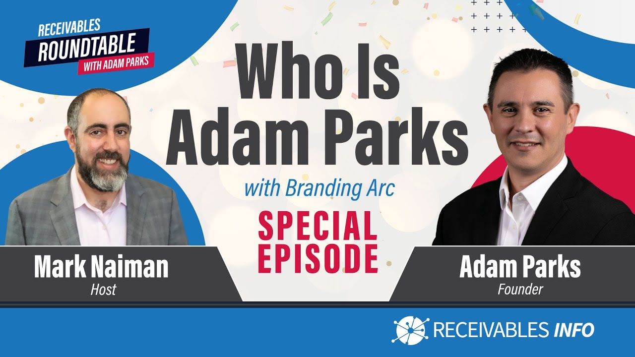 CRS & DCS | Mark Naiman Who is Adam Parks? | Receivables Roundtable Ep. 100