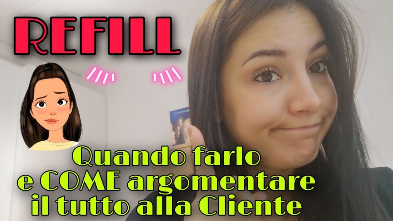 REFILL | Quando Farlo e Come Argomentare il Tutto alla Clienete