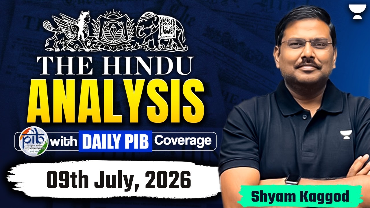 The Hindu Newspaper Analysis | 09th July, 2026 | UPSC, PIB & Editorial Current Affairs Today
