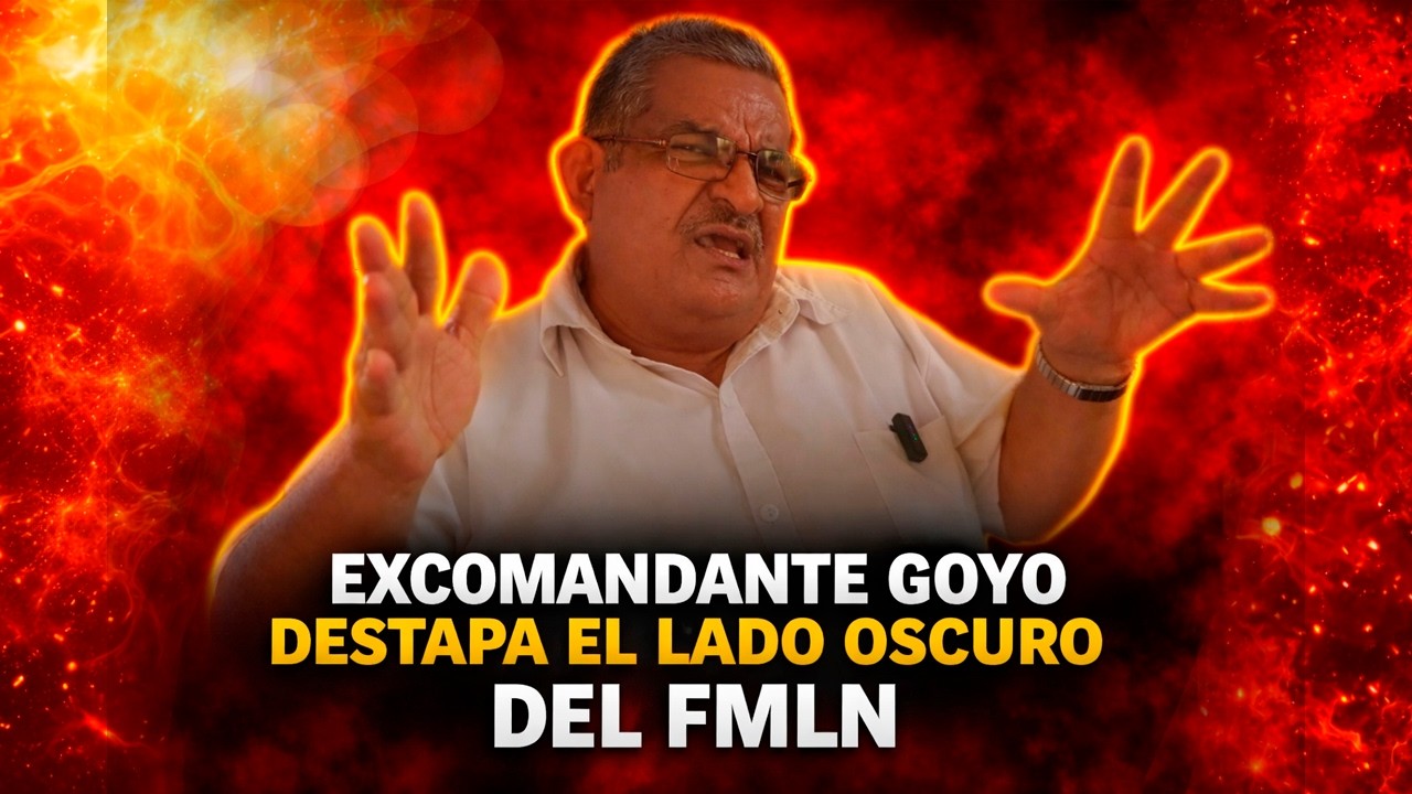 GOYO SACUDE AL FMLN: REVELA ATROCIDADES QUE LA C&Uacute;PULA CONOC&Iacute;A Y DECIDI&Oacute; CALLAR