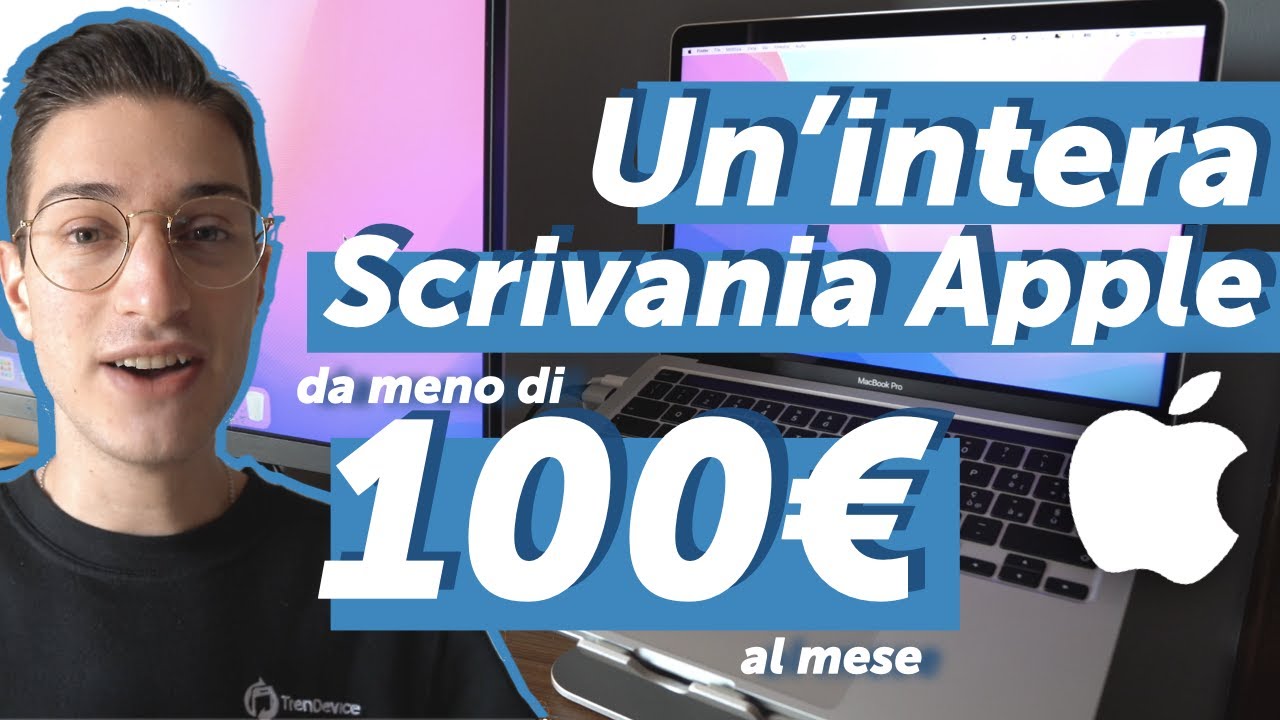Come avere un'intera Scrivania Apple da meno di 100€ al mese? Ecco Noleggio TrenDevice!