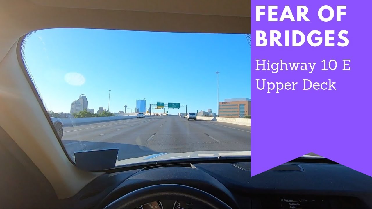 Fear of Bridges -- Highway 10 E Upper Deck Light Traffic