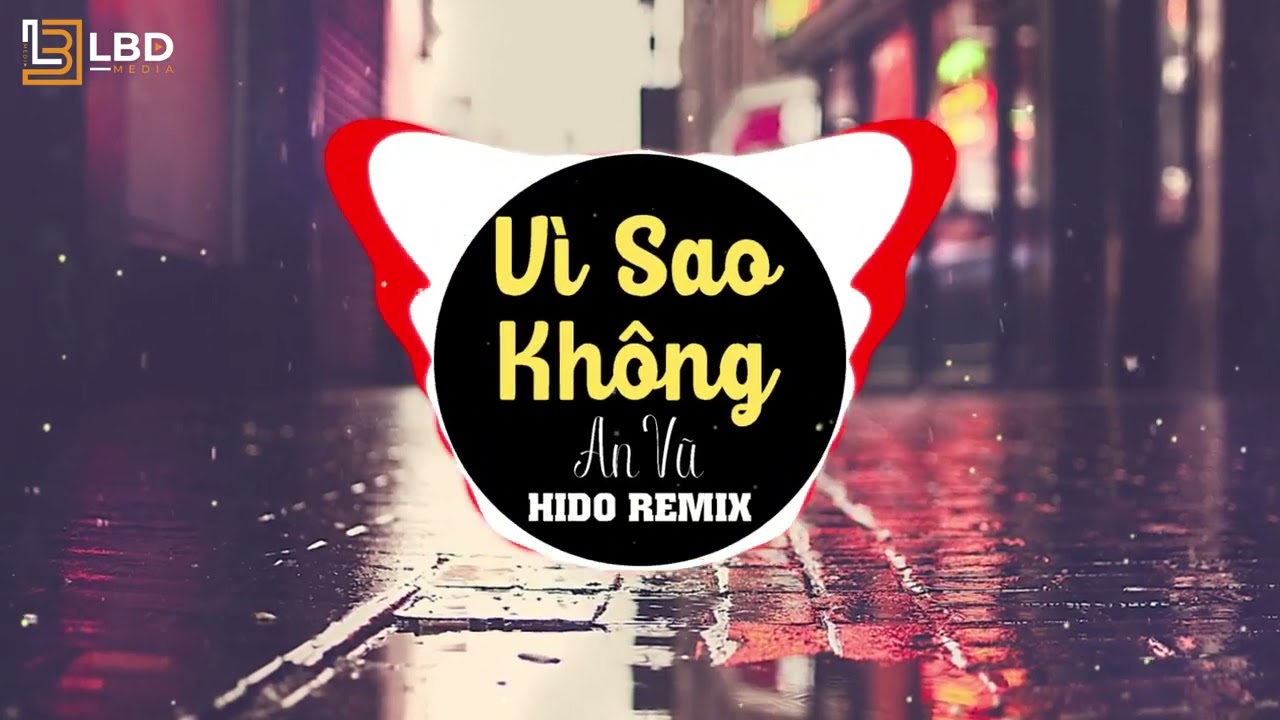 V&igrave; Sao Kh&ocirc;ng Remix An Vũ - Nhạc Trẻ Remix Mới Nhất HOT Trend Tiktok