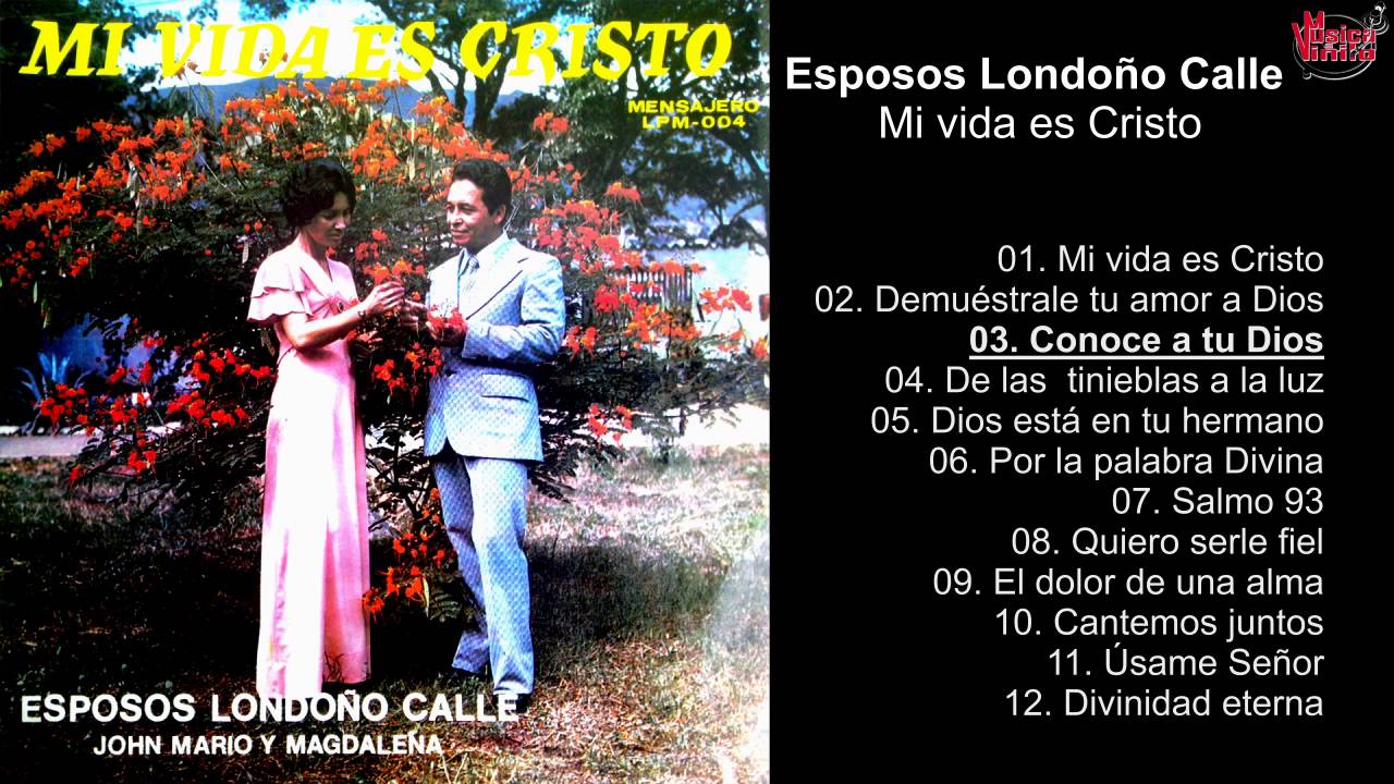 Esposos Londo&ntilde;o Calle - Mi Vida es Cristo - Album Completo - 720p