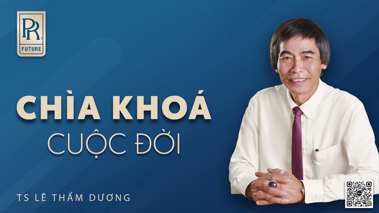 CHÌA KHÓA CUỘC ĐỜI | TS LÊ THẨM DƯƠNG MỚI NHẤT NĂM 2024