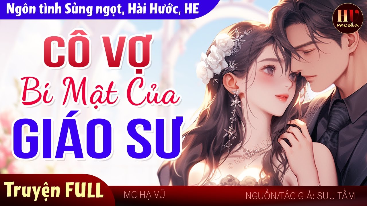 [Hấp Dẫn Quá] Cô Vợ Bí Mật Của Giáo Sư FULL Nghe đọc truyện ngôn tình ngọt ngào cực hay #mchavu