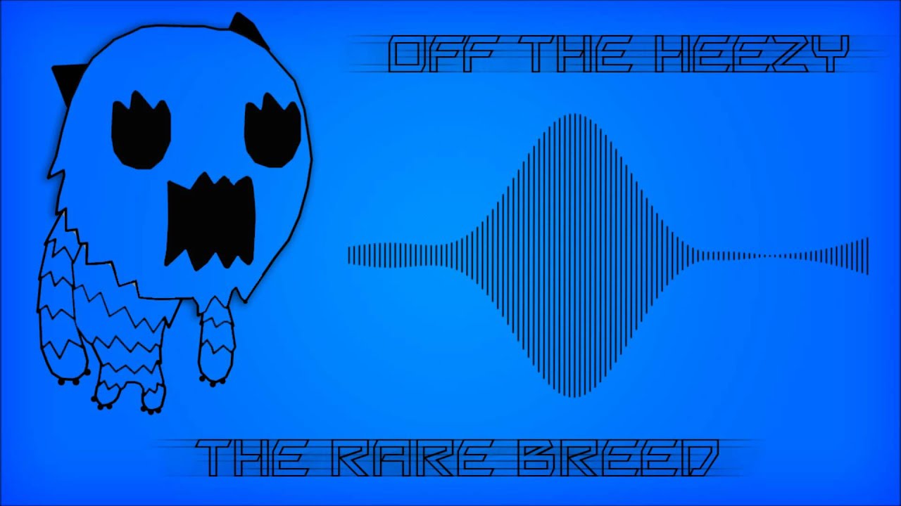 The Rare Breed - Off the heezy