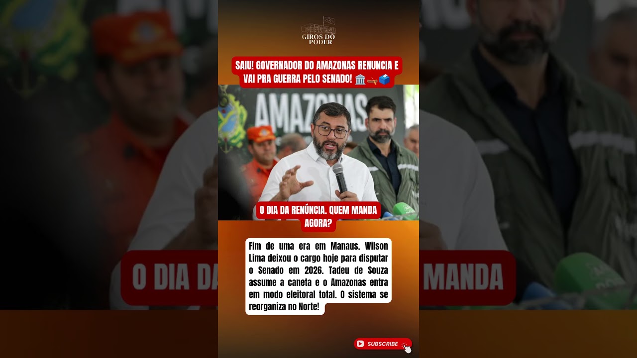 WILSON LIMA RENUNCIA: O NOVO GOVERNADOR DO AMAZONAS E A DISPUTA PELO SENADO EM 2026.