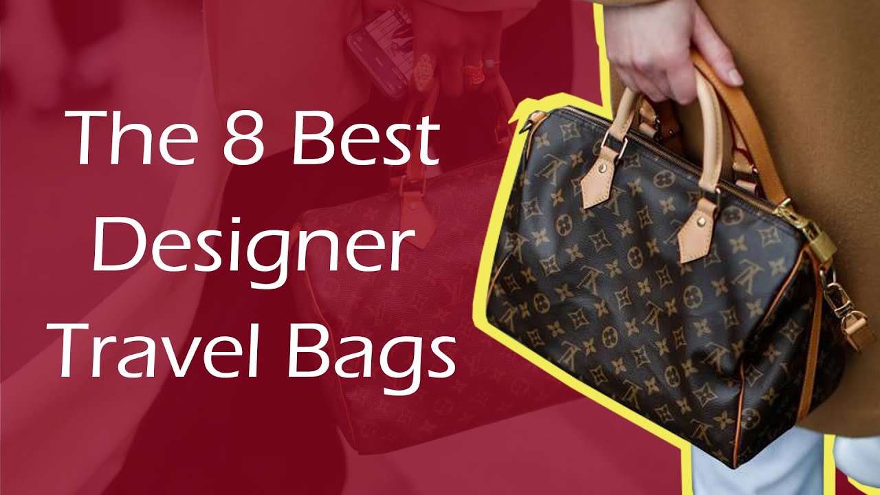 The 8 Best Designer Travel Bags