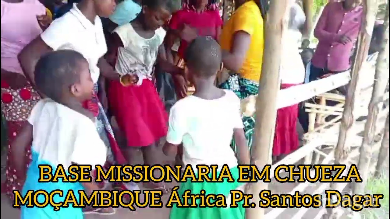 BASE MISSIONÁRIA EM CHUEZA, MOÇAMBIQUE ÁFRICA, Pr. Santos Dagar 