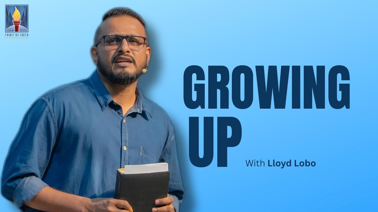 Growing Up | Lloyd Lobo | Spirit of Faith Church Medziphema