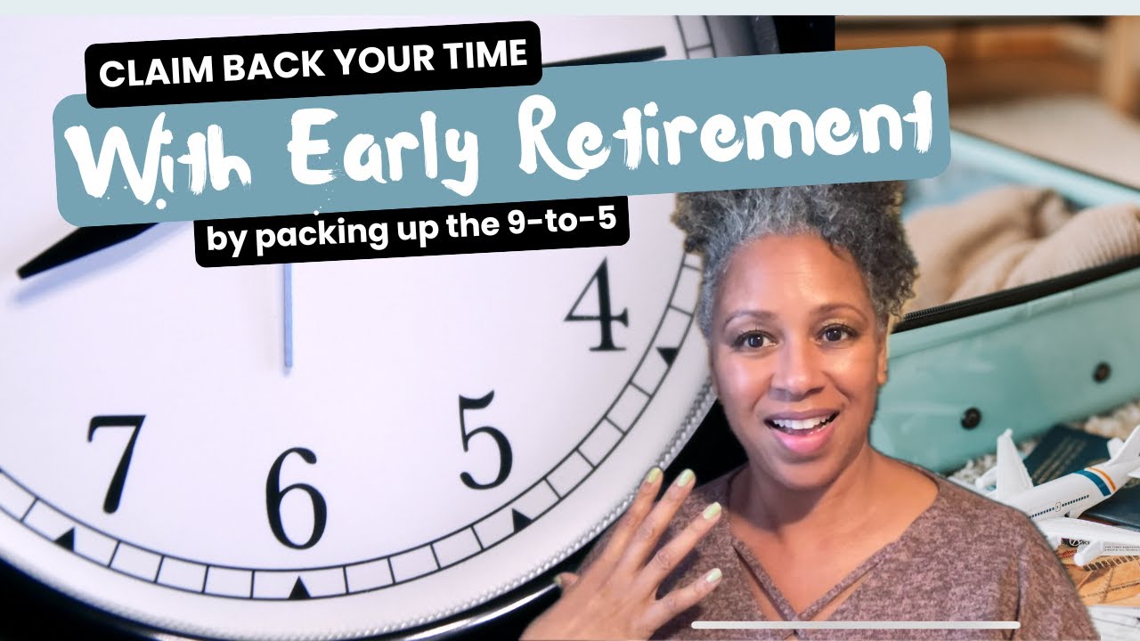 Women 50 + Claim Back Your Time with Early Retirement