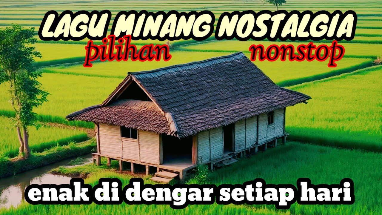 LAGU MINANG NOSTALGIA PILIHAN TERPOPULER DAN TERLARIS NONSTOP