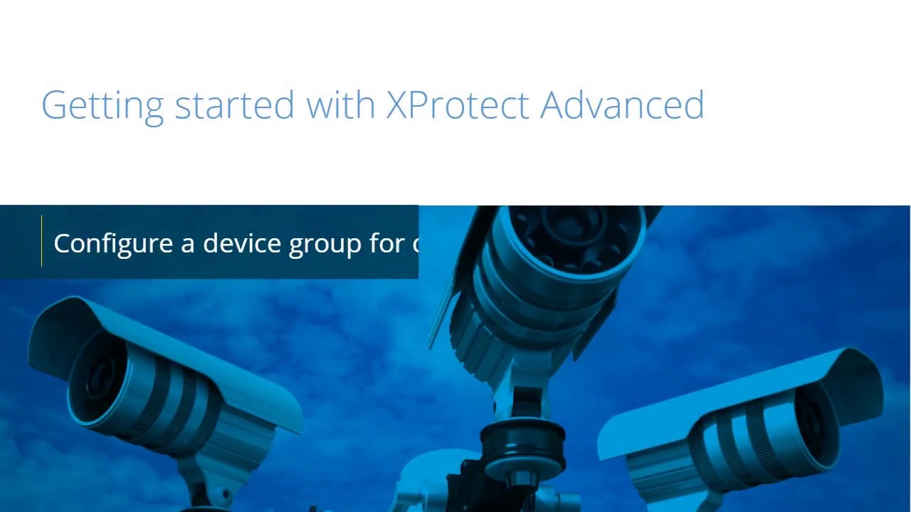 Getting Started with XProtect: Create device groups