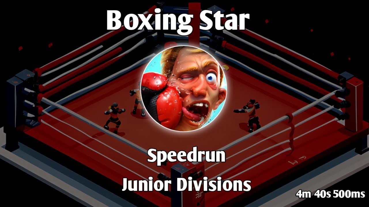 Boxing Star | Junior Divisions SR | 4m 40s 500ms