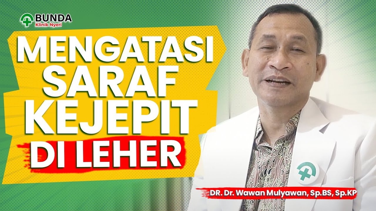 Cara Mengatasi Saraf Kejepit di Leher | dr. Wawan Mulyawan, Sp.BS