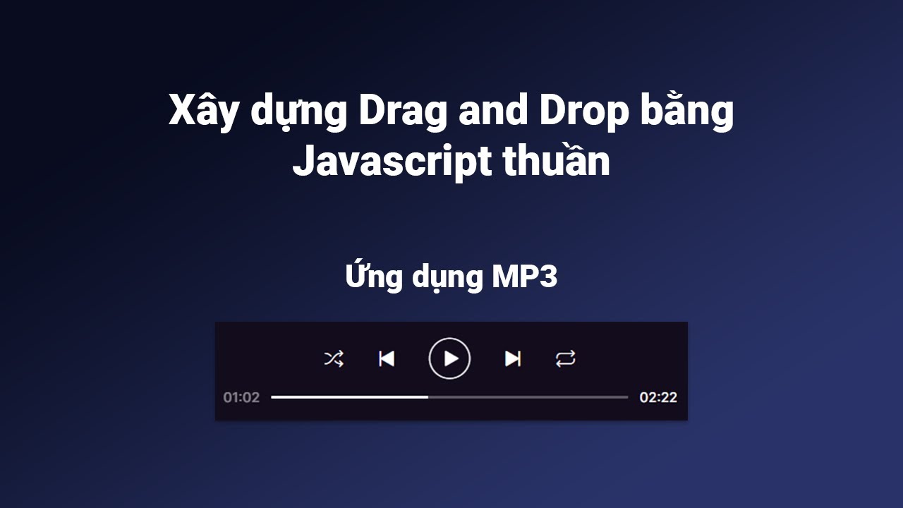 Ứng dụng ZingMP3: Xây dựng Drag and Drop bằng Javascript thuần