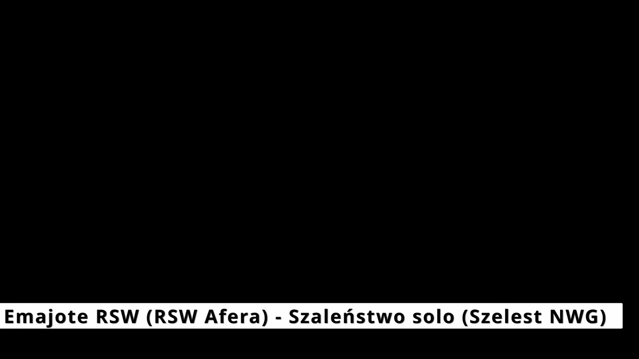 Emajote RSW (RSW Afera) - Szaleństwo solo (Szelest NWG)