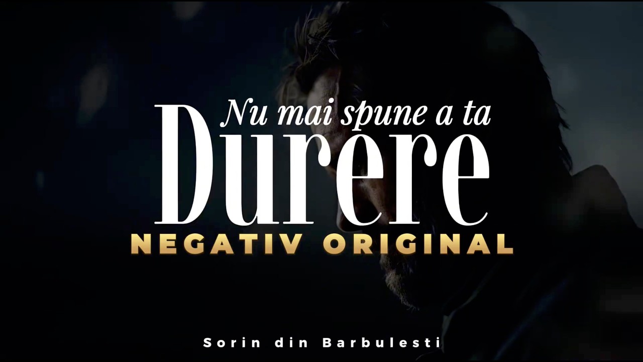 NEGATIV ORIGINAL ,NUMAI SPUNE A TA DURERE
