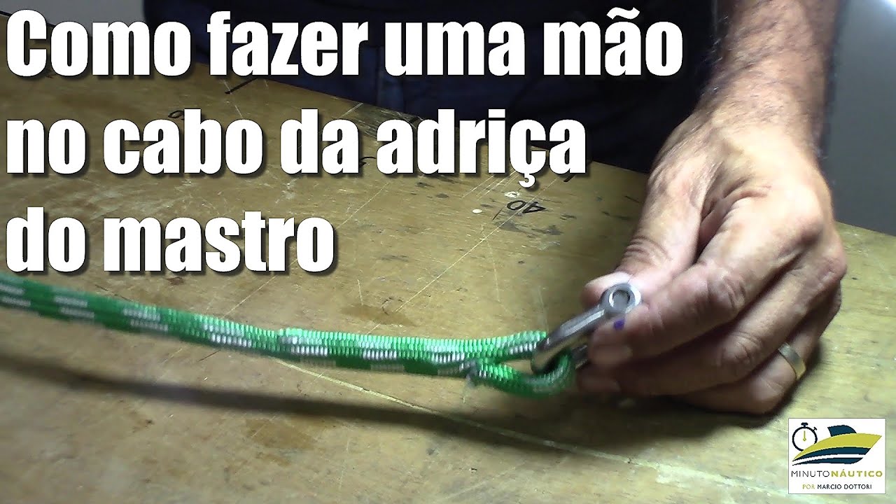 Como fazer uma mão no cabo da adriça do mastro - Minuto Náutico - Marcio Dottori - Vídeo 406