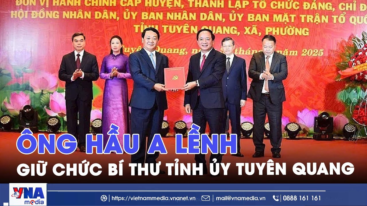 Ông Hầu A Lềnh giữ chức Bí thư Tỉnh ủy Tuyên Quang - VNA