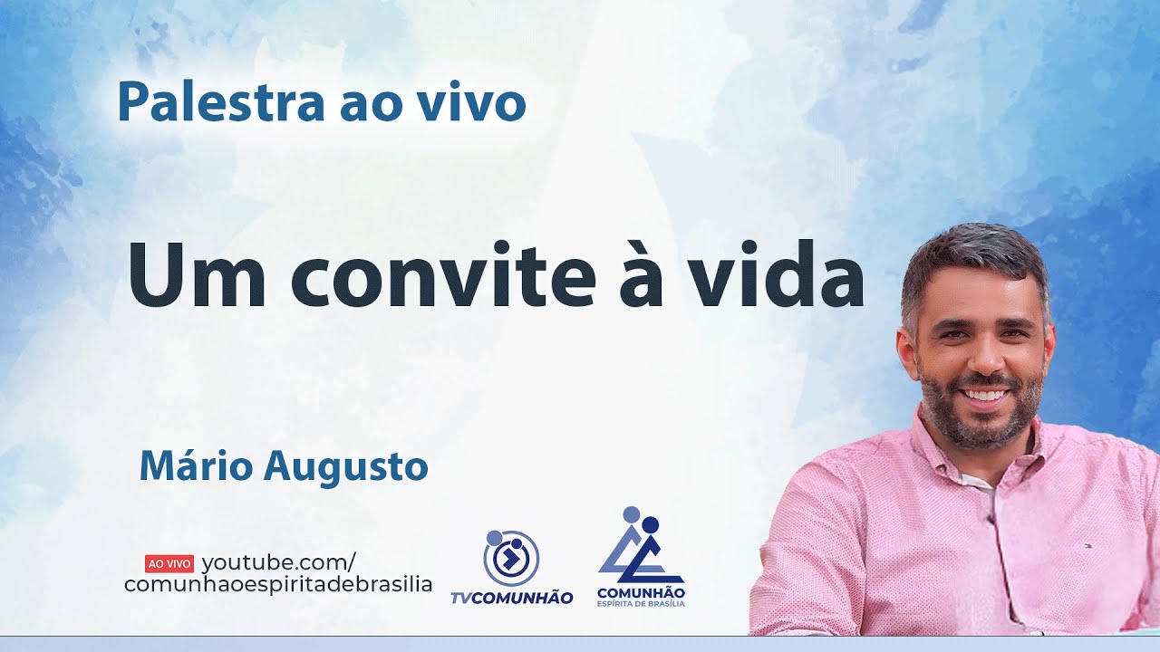 UM CONVITE À VIDA - Mário Augusto [PALESTRA ESPÍRITA]