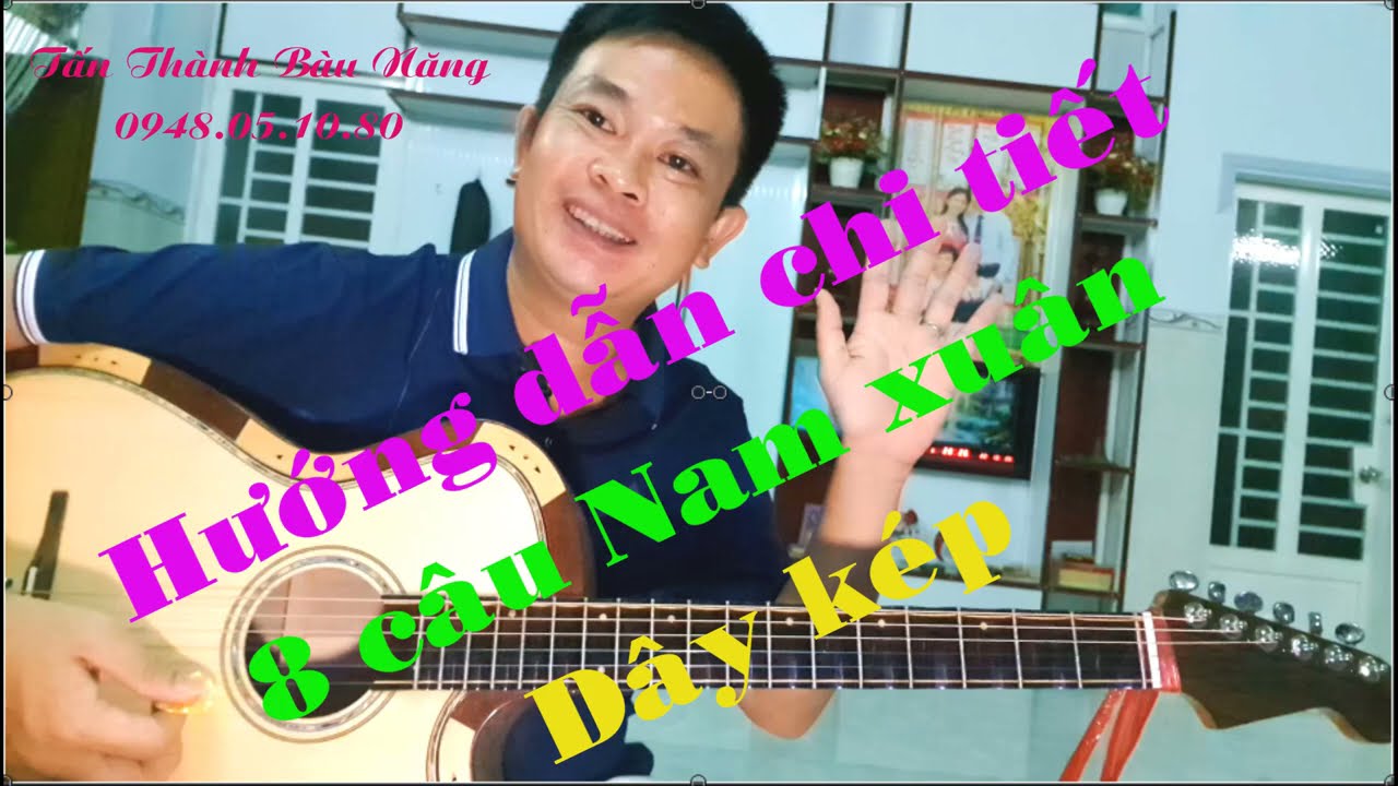 Nam xuân dây kép 8 câu | Hướng dẫn chi tiết và có đàn mẫu rất dễ tập | Tấn Thành Bàu Năng
